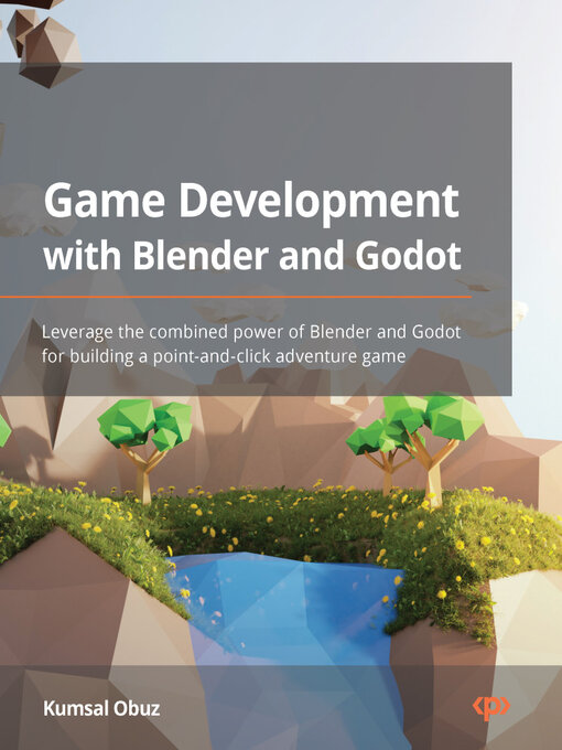 Title details for Game Development with Blender and Godot by Kumsal Obuz - Available
